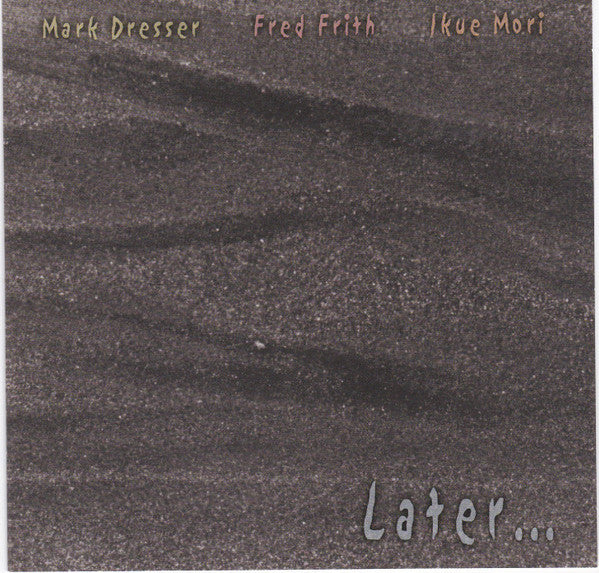 FRITH, FRED  - LATER...