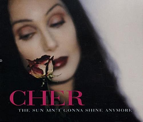 CHER - SUN AIN'T GONNA SHINE ANYMORE (CDS)