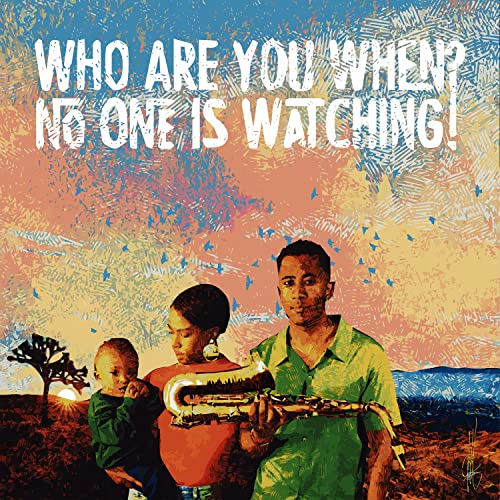 WHO ARE YOU WHEN NO ONE IS WATCHING? (CD)