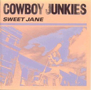 COWBOY JUNKIES  - SWEET JANE (GERMANY)