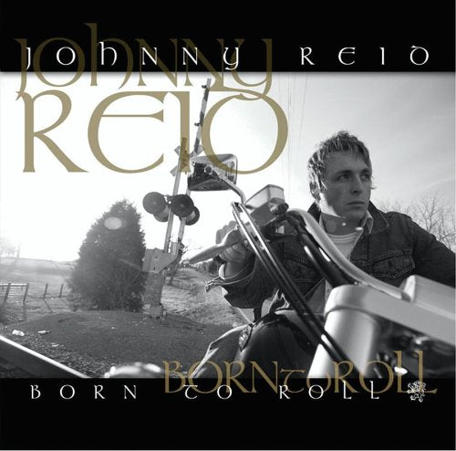 REID, JOHNNY - BORN TO ROLL