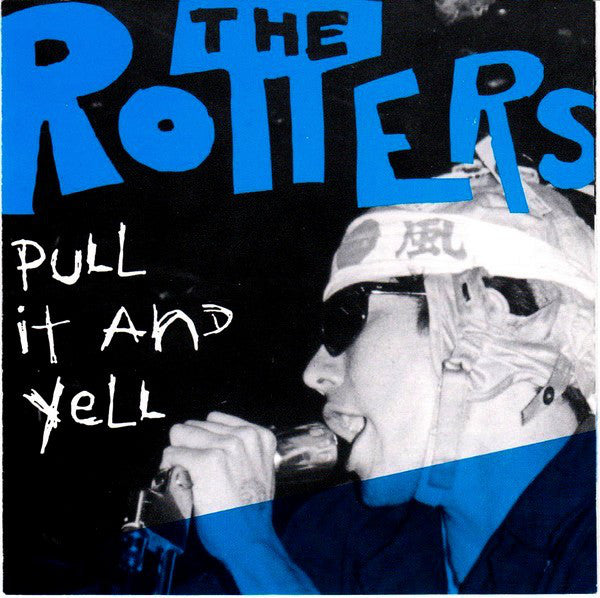 ROTTERS  - PULL IT & YELL