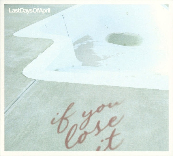 LAST DAYS OF APRIL  - IF YOU LOSE IT