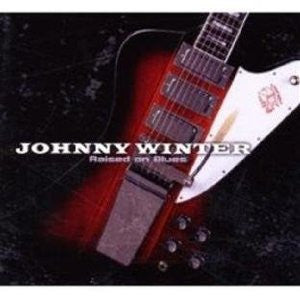 WINTER, JOHNNY  - RAISED IN BLUES