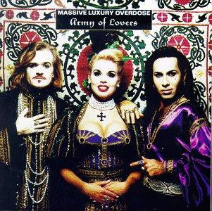 ARMY OF LOVERS  - MASSIVE LUXURY OVERDOSE