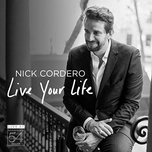 NICK CORDERO - LIVE YOUR LIFE - LIVE AT FEINSTEIN'S / 54 BELOW
