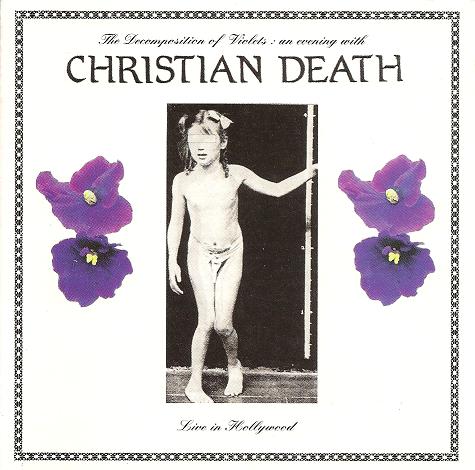 CHRISTIAN DEATH  - DECOMPOSITION OF VIOLETS