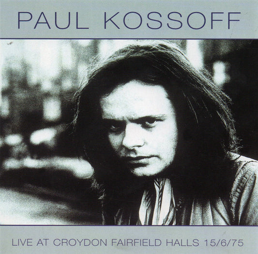 KOSSOFF, PAUL  - LIVE AT CROYDON FAIRFIELD-1975