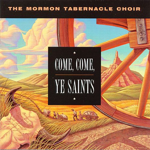 MORMON TABERNACLE CHOIR  - COME, COME, YE SAINTS