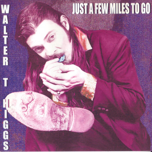 HIGGS, WALTER T.  - JUST A FEW MILES TO GO