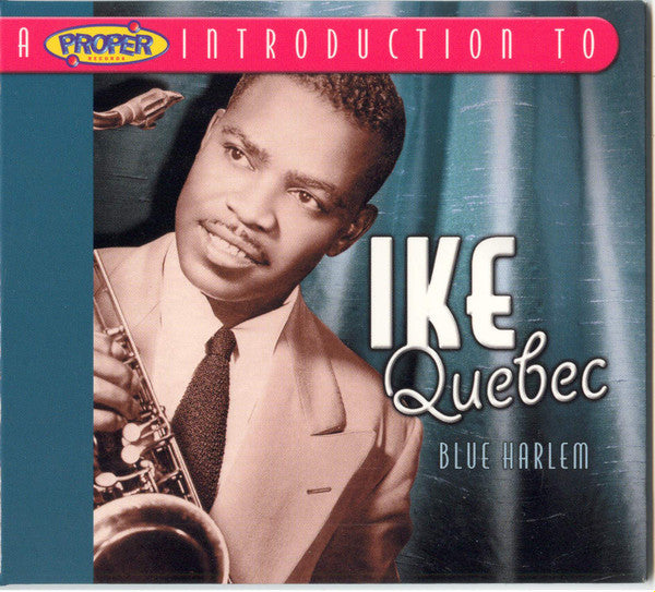 QUEBEC, IKE  - BLUE HARLEM: A PROPER INTRODUCTION