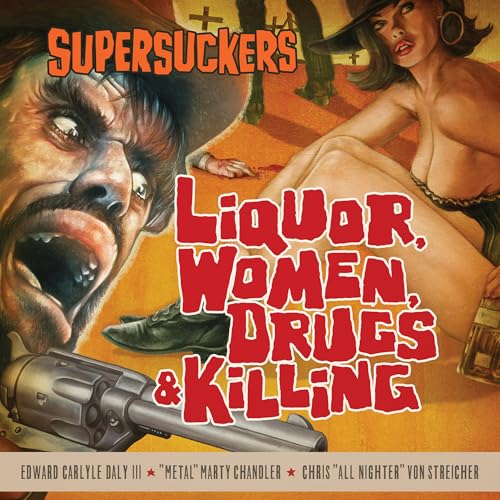 SUPERSUCKERS - LIQUOR, WOMEN, DRUGS & KILLING (VINYL)