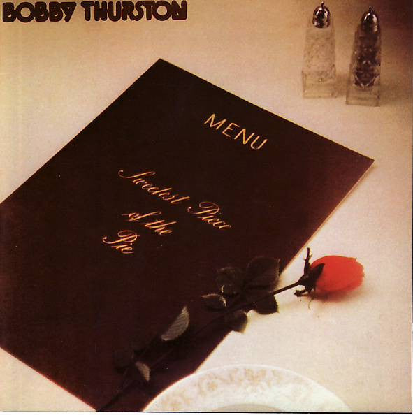 THURSTON, BOBBY  - SWEETEST PIECE OF THE PIE
