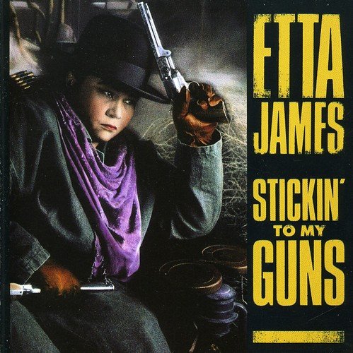 JAMES, ETTA  - STICKIN' TO MY GUNS