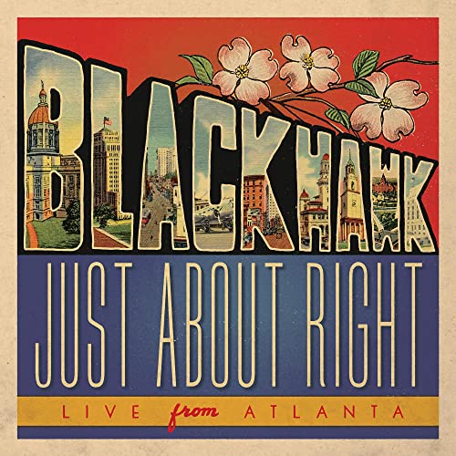 BLACKHAWK - JUST ABOUT RIGHT: LIVE FROM ATLANTA (2CD) (CD)
