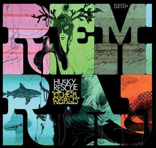 HUSKY RESCUE  - OTHER WORLD REMIXES & RARITIES