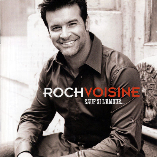 VOISINE, ROCH  - SAUF SI L'AMOUR
