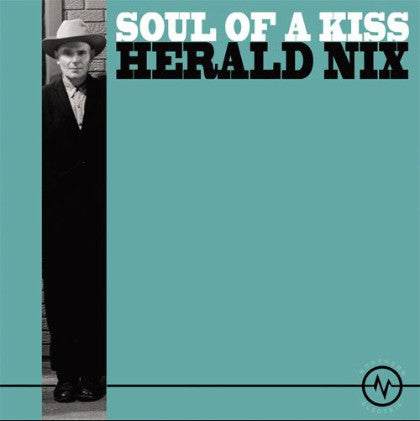 NIX, HERALD  - SOUL OF A KISS