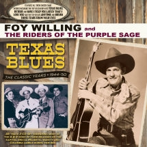 FOY WILLINGS & THE RIDERS OF THE PURPLE SAGE - TEXAS BLUES: THE CLASSIC YEARS 1944-50 [CD]