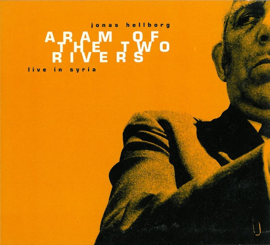 HELLBORG, JONAS  - ARAM OF 2 RIVERS: LIVE IN SYRIA