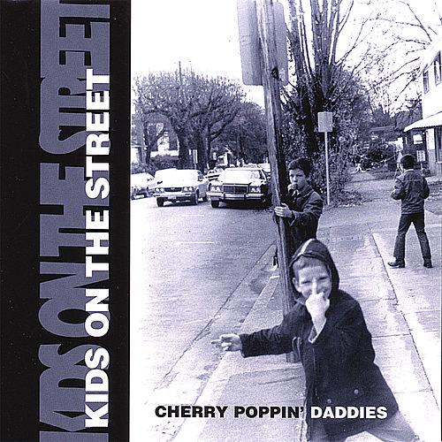 CHERRY POPPIN' DADDIES  - KIDS ON THE STREET