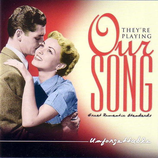 VARIOUS  - THEY'RE PLAYING OUR SONG: UNFORGETTABLE