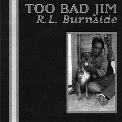 BURNSIDE, R.L. - TOO BAD JIM (CD)