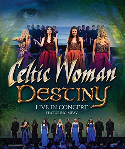 CELTIC WOMAN  - BLU-DESTINY: LIVE IN CONCERT