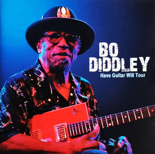 DIDDLEY, BO  - HAVE GUITAR WILL TOUR