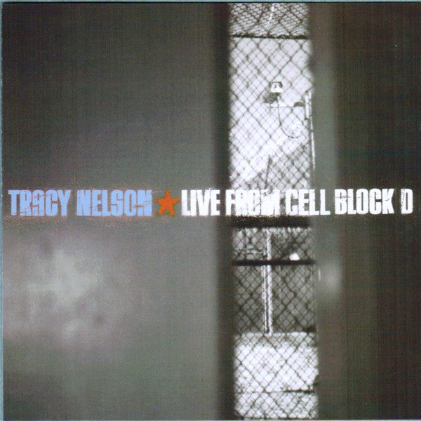 NELSON, TRACY  - LIVE FROM CELL BLOCK D