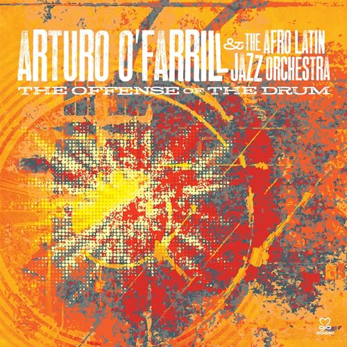 ARTURO O'FARRILL & THE AFRO LATIN JAZZ ORCHESTRA - THE OFFENSE OF THE DRUM (CD)