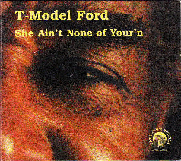 T-MODEL FORD  - SHE AIN'T NONE OF YOUR'N