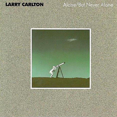 CARLTON, LARRY  - ALONE/BUT NEVER ALONE
