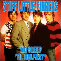 STIFF LITTLE FINGERS  - NO SLEEP 'TIL BELFAST (REMASTERED)