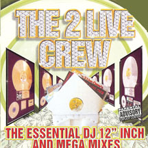 2 LIVE CREW - ESSENTIAL DJ 12 INCH & MEGA MIXES [CD]