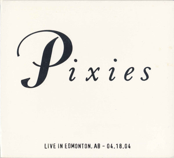 PIXIES  - LIVE IN EDMONTON, AB 04.18.04 (2CDS)