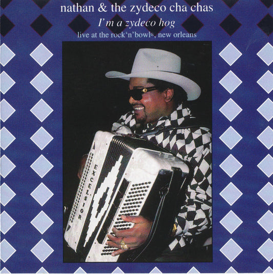 NATHAN & THE ZYDECO CHA-CHAS  - I'M A ZYDECO HOG: LIVE