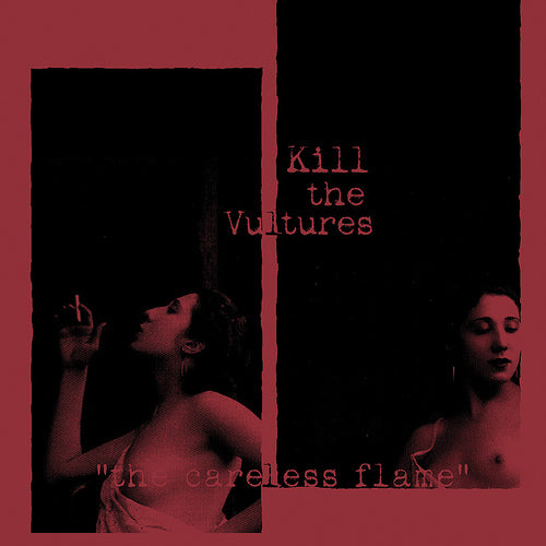 KILL THE VULTURES  - CARELESS FLAME