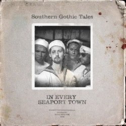 SOUTHERN GOTHIC TALES  - IN EVERY SEAPORT TOWN