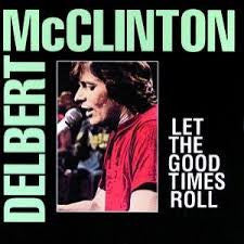MCCLINTON, DELBERT  - LET THE GOOD TIMES ROLL