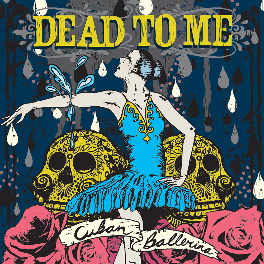 DEAD TO ME  - CUBAN BALLERINA