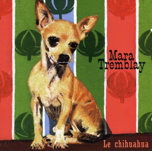 MARA TREMBLAY - LE CHIHUAHUA (CD)