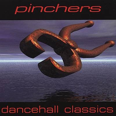 PINCHERS  - DANCEHALL CLASSICS