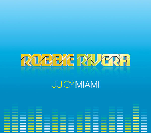 RIVERA, ROBBIE  - JUICY MIAMI