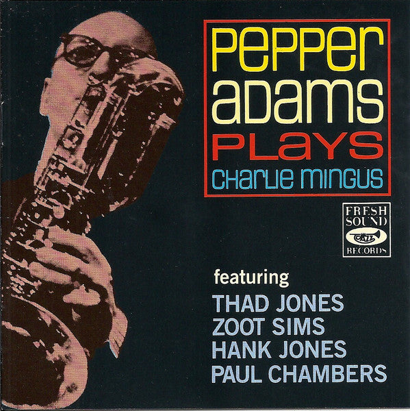 ADAMS, PEPPER  - PLAYS CHARLIE MINGUS