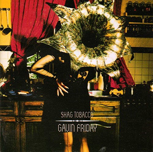 FRIDAY, GAVIN - SHAG TABACCO