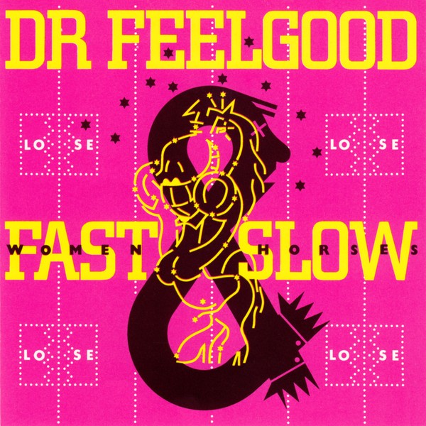 DR. FEELGOOD  - FAST WOMEN & SLOW HORSES