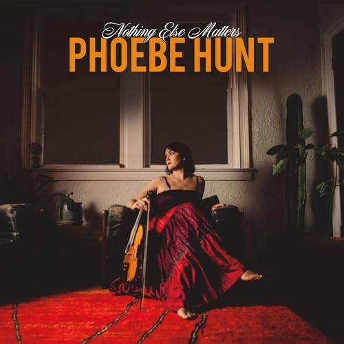 PHOEBE HUNT - NOTHING ELSE MATTERS (CD)