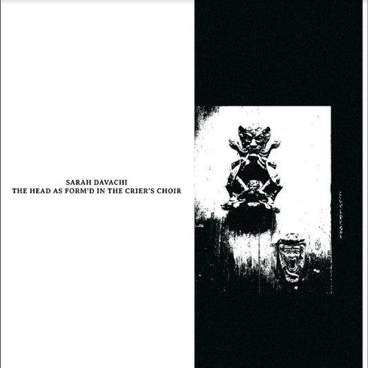DAVACHI, SARAH - THE HEAD AS FORM'D IN THE CRIER'S CHOIR