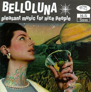 BELLOLUNA  - PLEASANT MUSIC FOR NICE PEOPLE